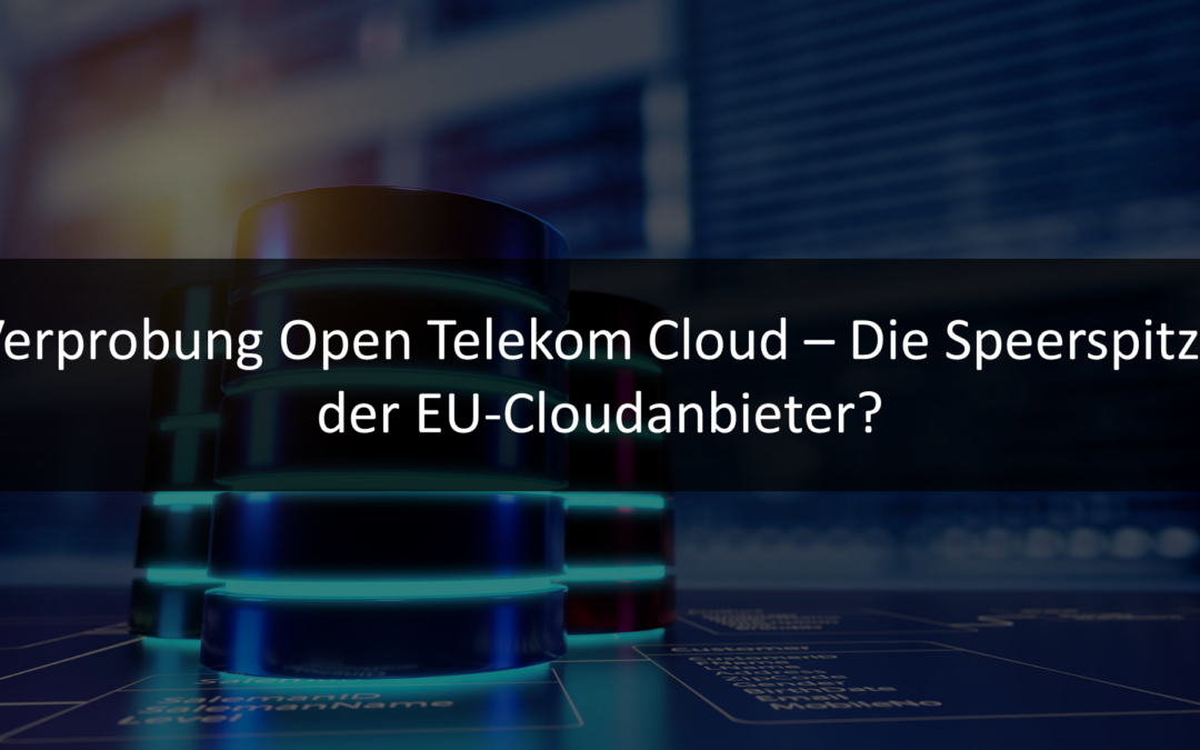 Verprobung Open Telekom Cloud – Die Speerspitze der EU-Cloudanbieter?